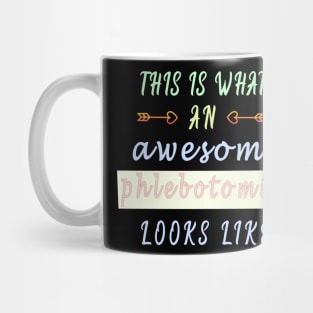 this is what an awesome phlebotomist looks like Mug